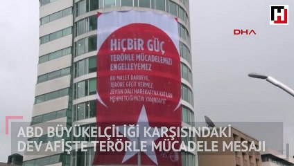 ABD Büyükelçiliği karşısındaki dev afişte terörle mücadele mesajı