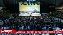 Abdullah Gül'den AK Parti kongresine mesaj