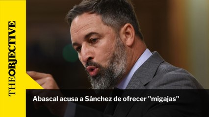 Abascal acusa a Sánchez de ofrecer "migajas"