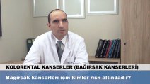 Bağırsak kanseri için kimler risk altındadır?