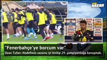Ozan Tufan: Hedefimiz 29. şampiyonluk