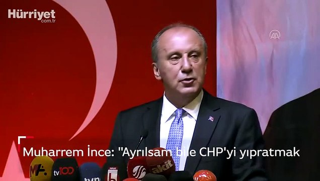 Muharrem İnce: Ayrılsam bile CHP'yi yıpratmak için değil CHP'yi kurtarmak için ayrılırım