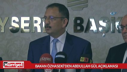 Bakan Özhaseki'den Abdullah Gül açıklaması
