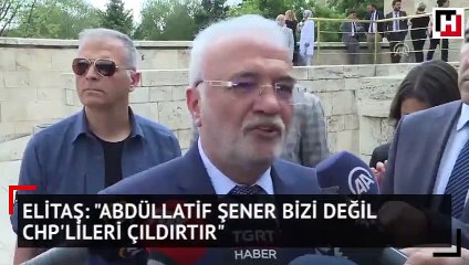 Elitaş'tan Abdüllatif Şener yorumu: Bizi değil CHP'lileri çıldırtır