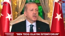 Cumhurbaşkanı Erdoğan: Ben TEOG olayını istemiyorum
