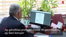 Aşı gönüllüsü profesör: Covid-19 geçirmedim, aşı beni koruyor