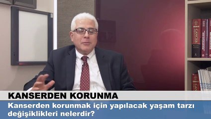Kanserden korunmak için yapılacak yaşam tarzı değişiklikleri nelerdir?