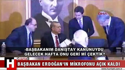 BAŞBAKAN ERDOĞAN'IN MİKROFONU AÇIK KALDI