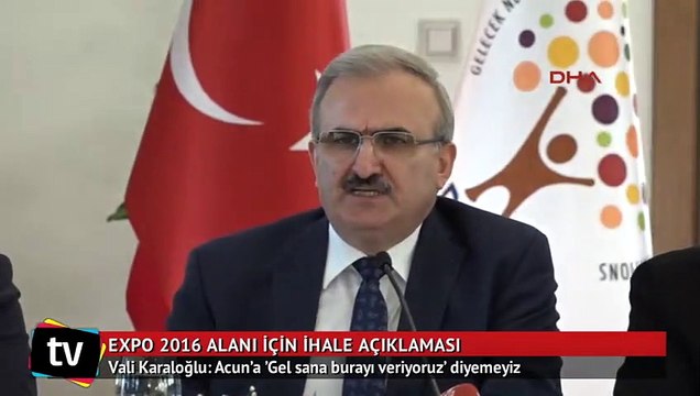 Vali Karaloğlu: Acun’a ’Gel sana burayı veriyoruz’ diyemeyiz