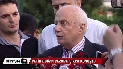 Çetin Doğan cezaevi çıkışı konuştu