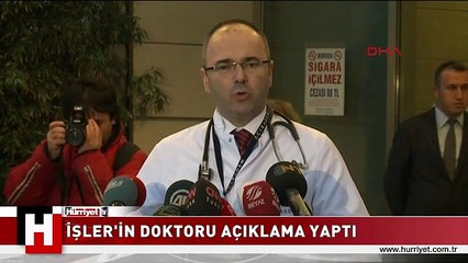 NEJAT İŞLER'İN DOKTORU AÇIKLAMA YAPTI