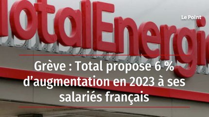 Grève : Total propose 6 % d’augmentation en 2023 à ses salariés français