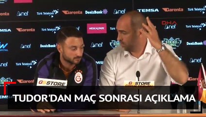 Tudor'dan maç sonrası açıklama