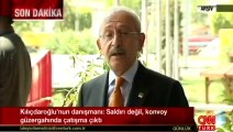 Kılıçdaroğlu'nun konvoyuna ateş açıldı çatışma çıktı