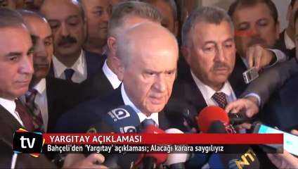 Bahçeli'den Yargıtay açıklaması: Alacağı karara saygılıyız