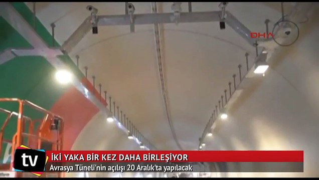 Avrasya Tüneli'nin açılışına sayılı günler kaldı