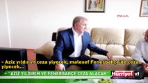 HEM AZİZ YILDIRIM, HEM DE FENERBAHÇE CEZA ALACAK