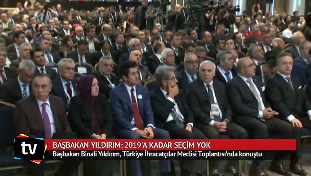 Başbakan Yıldırım: 2019'a kadar seçim yok