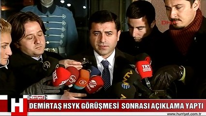 DEMİRTAŞ GÖRÜŞME SONRASI AÇIKLAMA YAPTI