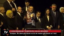 Cumhurbaşkanı Trabzon'da halka seslendi