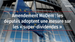 Amendement MoDem : les députés adoptent une mesure sur les « super-dividendes »