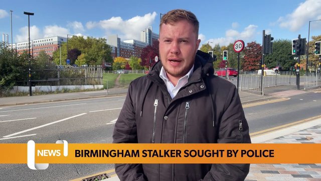 Birmingham headlines: Birmingham stalker sought by police