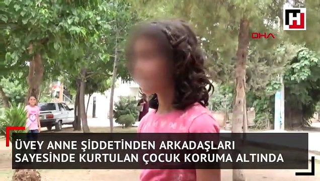 Üvey anne şiddetinden arkadaşları sayesinde kurtulan çocuk koruma altında