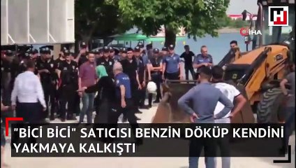 Bici bici satıcısı benzin döküp kendini yakmaya kalkıştı