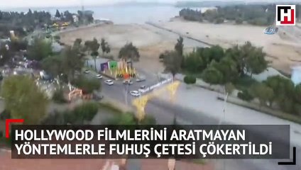 Hollywood filmlerini aratmayan yöntemlerle fuhuş çetesi çökertildi