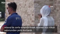 Adana'da zorla evlendirilmek istenen kızı nikah  salonundan polis kurtardı