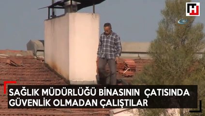 Çatıda ölümüne çalışma kamerada