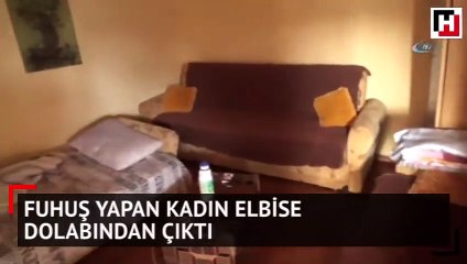 Fuhuş yapan kadın elbise dolabından çıktı