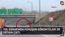 Yol kenarında fuhuşun görüntüleri de ortaya çıktı