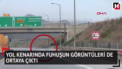 Yol kenarında fuhuşun görüntüleri de ortaya çıktı