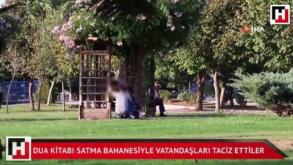 Dua kitabı satma bahanesiyle vatandaşları taciz ettiler