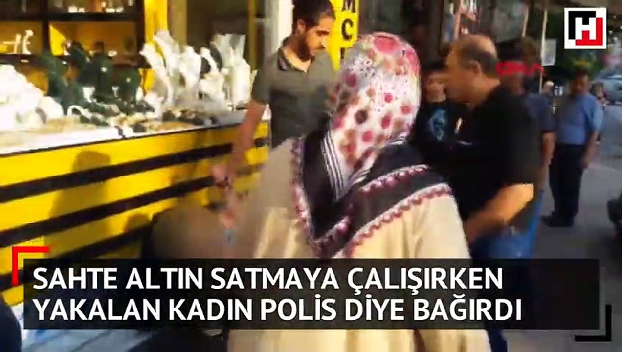 Sahte altın satmaya çalışırken yakalanan kadın 'polis' diye bağırdı