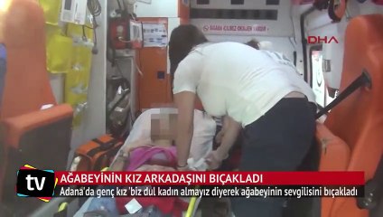 Ağabeyinin kız arkadaşını 'biz dul kadın almayız' diyerek bıçakladı