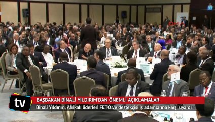 Başbakan Yıldırım'dan Afrikalı liderlere FETÖ uyarısı