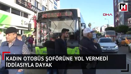 Cipteki kadınlar, yol vermediği iddiasıyla kadın otobüs şöförünü dövdü