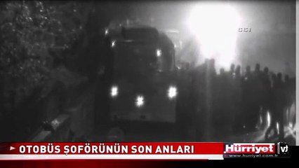 LİNÇ EDİLEN OTOBÜS ŞOFÖRÜNÜN SON ANLARI