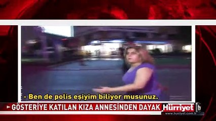 GEZİ PARKI GÖSTERİSİNE KATILAN KIZA ANNESİNDEN DAYAK