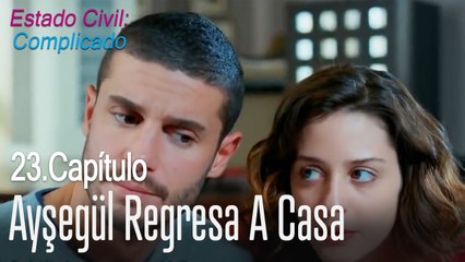 Ayşegül regresa a casa - Estado Civil Complicado Capítulo 23