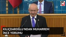 Kılıçdaroğlu’ndan Muharrem İnce yorumu