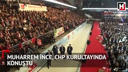 Muharrem İnce CHP Kurultayı'nda konuştu