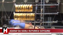 ADANA'DA KANLI KUYUMCU SOYGUNU