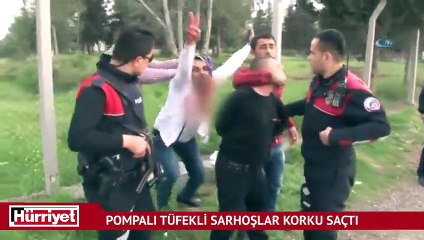 Pompalı tüfekli sarhoşlar korku saçtı