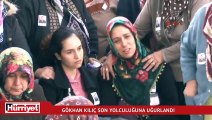 Şehit Gökhan Kılıç'a zor veda...