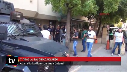 Adana'da katliam son anda önlendi... 7 araçla saldıracaklardı