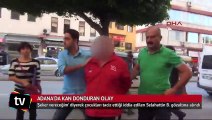 Adana'da kan donduran olay