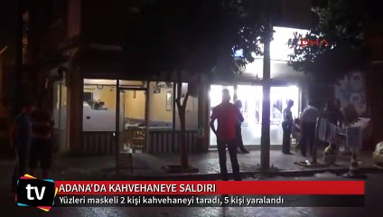 Adana'da kahvehaneye silahlı saldırı: 5 yaralı